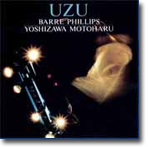 UZU by Barre Phillips & Motoharu Yoshizawa